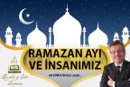 RAMAZAN AYI VE İNSANIMIZ
