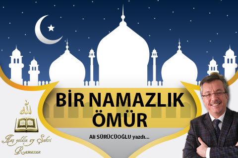 BİR NAMAZLIK ÖMÜR