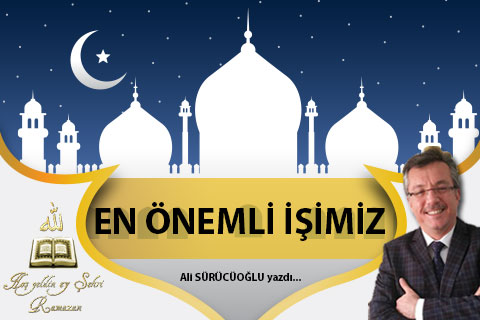 EN ÖNEMLİ İŞİMİZ