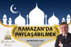 RAMAZAN’DA PAYLAŞABİLMEK