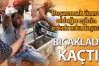 Boşanmak üzere olduğu eşinin erkek arkadaşını bıçakladı