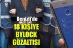 Denizli’de 18 kişiye Bylock gözaltısı