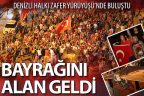 Bayrağın alan geldi, Denizli Zafer Yürüyüşü’nde buluştu