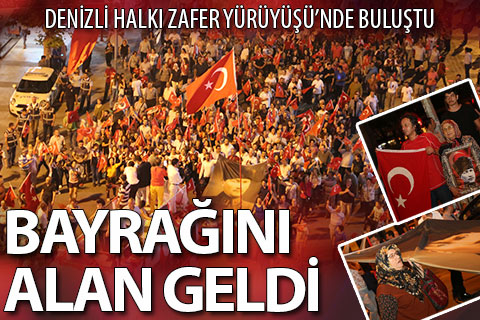 Bayrağın alan geldi, Denizli Zafer Yürüyüşü’nde buluştu