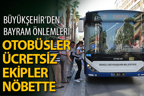 Otobüsler 2 gün ücretsiz, ekipler nöbette