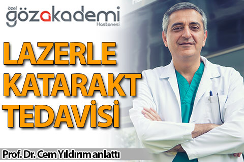 Özel Gözakademi Hastanesi’nde lazerle katarakt tedavisi
