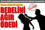 Yargı, kızına tokat atan babayı affetmedi