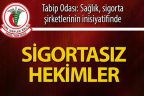 Tabip Odası: Hekimler sigortasız çalışmak zorunda bırakılıyor