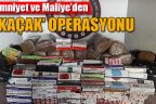 Emniyet ve Maliye’den kaçak sigara ve içki operasyonu