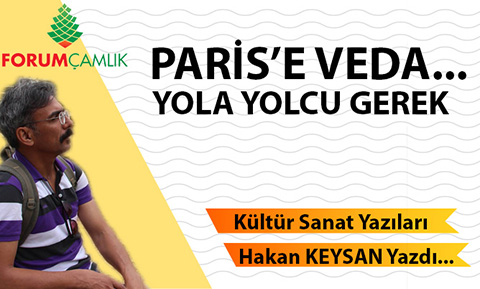 PARİSE VEDA.. YOLA YOLCU GEREK