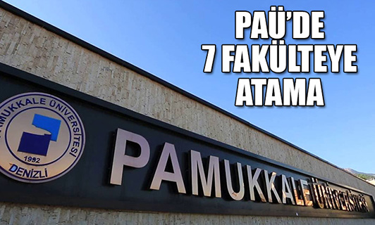 Pamukkale Üniversitesi’nde 7 fakülte dekanının asaleti onaylandı