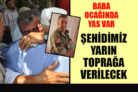 Çal şehidini bağrına basacak
