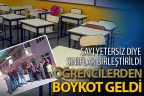 Öğrenci az diye sınıflar birleştirilince boykot geldi