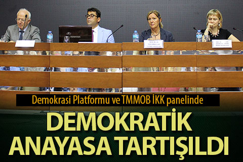 Demokrasi Platformu ve TMMOB İKK panelinde demokratik anayasa tartışıldı