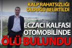 Eczacı kalfası otomobilinde ölü bulundu