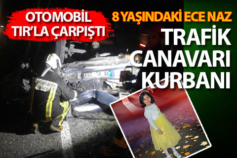 Otomobil TIR’a çarptı; 8 yaşındaki Ece Naz öldü, annesi yaralı