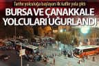 Bursa ve Çanakkale yolcularını Zolan uğurladı