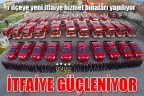 İtfaiye yeni tesislerle güçleniyor