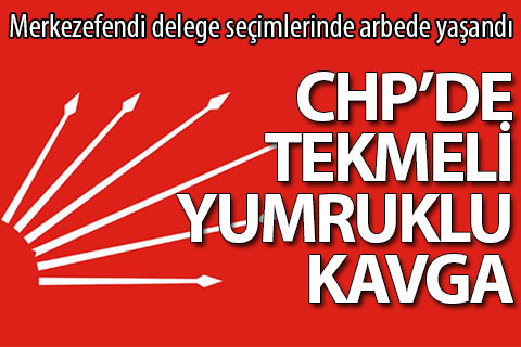 CHP delege seçimlerinde kavga