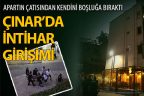 Kaldığı apartın çatısından kendini boşluğa bıraktı