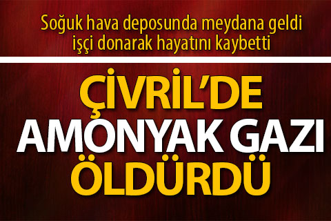 Çivril’de soğuk hava deposunda gaz sızıntısı: 1 ölü