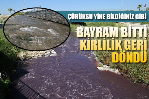 Bayram bitti, Çürüksu yine kirlendi