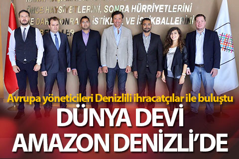 Dünya devi Amazon Denizlili ihracatçılar ile buluştu