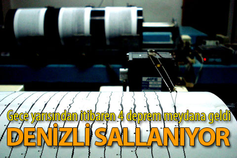 Denizli 4 depremle sallandı