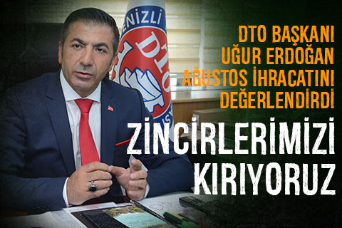 DTO Başkanı Erdoğan Ağustos ihracatını değerlendirdi