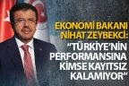 Zeybekci: Türkiye’nin performansına kimse kayıtsız kalamıyor
