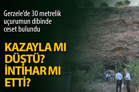 Gerzele’de 30 metrelik uçurumun dibinde ceset bulundu