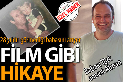 28 yıldır görmediği babasını arıyor