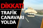 Dikkat! Trafik canavarı yolda