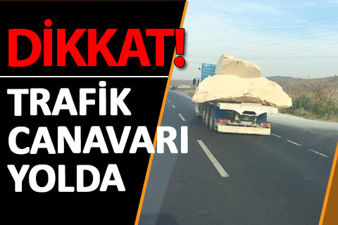 Dikkat! Trafik canavarı yolda