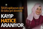 İŞKUR’a gidiyorum diye çıktı, bir daha geri dönmedi