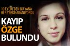 Kayıp Özge bulundu