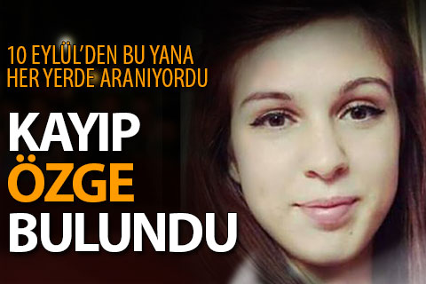 Kayıp Özge bulundu