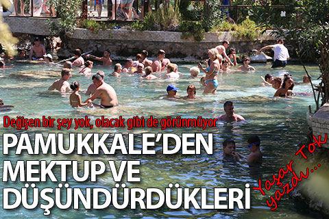 Pamukkale’den mektup ve düşündürdükleri