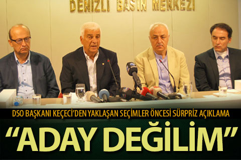 Keçeci: “Aday değilim”