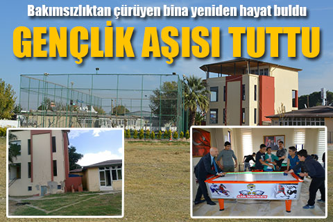 Sarayköy’de bakımsızlıktan çürüyen bina gençlik merkezine dönüştü