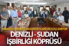 Denizli-Sudan işbirliği köprüsü güçleniyor