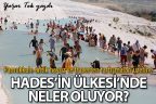 Pamukkale antik havuz ve traverten tartışmaları üzerine: Hades’in Ülkesi’nde neler oluyor?