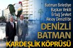 Batman ve Denizli’nin kardeşlik köprüsü