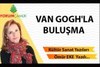 VAN GOGH’LA BULUŞMA