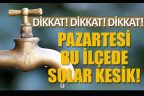 DESKİ çalışma yapacak, üç mahalleye su verilemeyecek