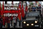 Halk yağmura aldırmadı, Cumhuriyet’e sahip çıktı