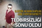 Evinde elektrik prizini tamir etmeye kalktı, hayatını kaybetti