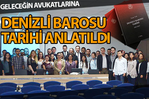 Geleceğin avukatlarına Denizli Barosu tarihi anlatıldı