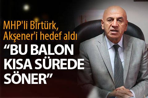 MHP’li Birtürk, Akşener’i hedef aldı