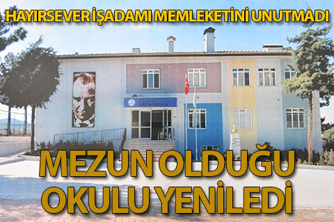 Hayırsever işadamı Çal’da mezun olduğu okulu yeniledi